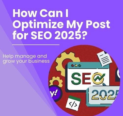 How Can I Optimize My Post for SEO 2025