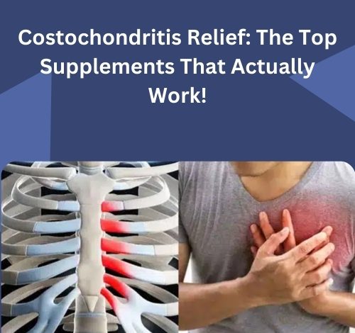 Costochondritis Relief: The Top Supplements That Actually Work!