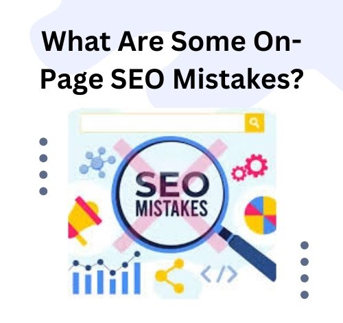 What Are Some On-Page SEO Mistakes?